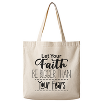 Let Your Faith be Bigger Than Your Fears – Canvas Tote Bag