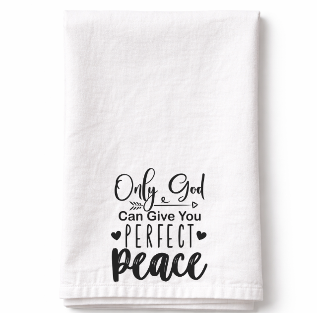 Only God Can Give You Perfect Peace- Tea Towel