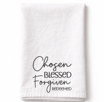 Chosen Blessed Forgiven Redeemed- Tea Towel
