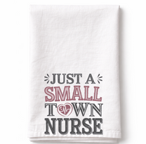 Small Town Nurse- Tea Towel