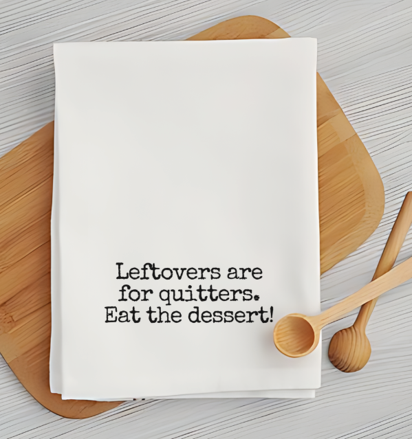 Leftovers are For Quitters Tea Towel