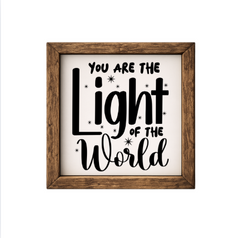 You Are The Light of the World– Rustic Wood Framed Sign