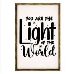 You Are The Light of the World– Rustic Wood Framed Sign