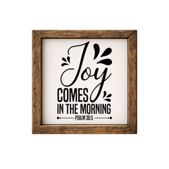 Joy Comes in the Morning – Rustic Wood Framed Sign