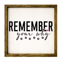 Remember Your Why – Rustic Wood Framed Sign