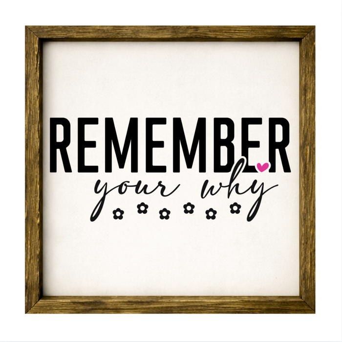 Remember Your Why – Rustic Wood Framed Sign