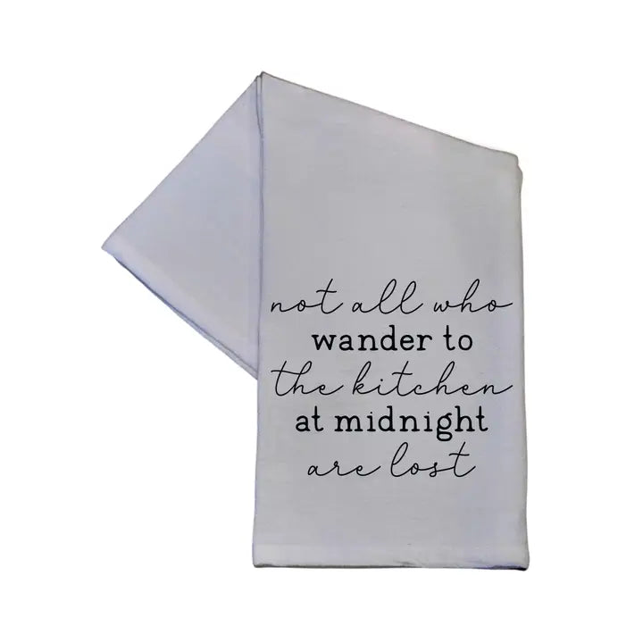 Not All Who Wander to The Kitchen - Tea Towel