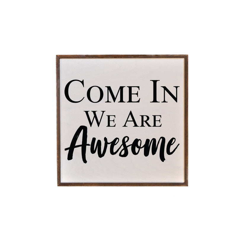 Come In We Are Awesome - Sign