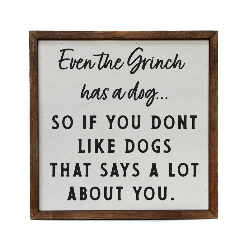 Even the Grinch has a Dog - Sign