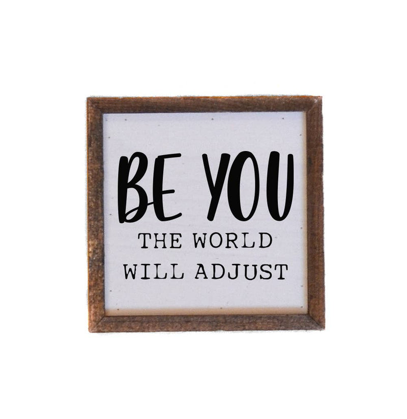 Be You The World Will Adjust - Sign