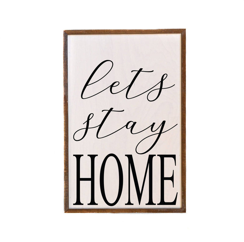 Lets Stay Home - Wall Sign
